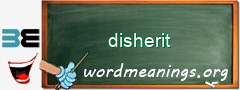 WordMeaning blackboard for disherit